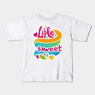 life sweet Kids T-Shirt